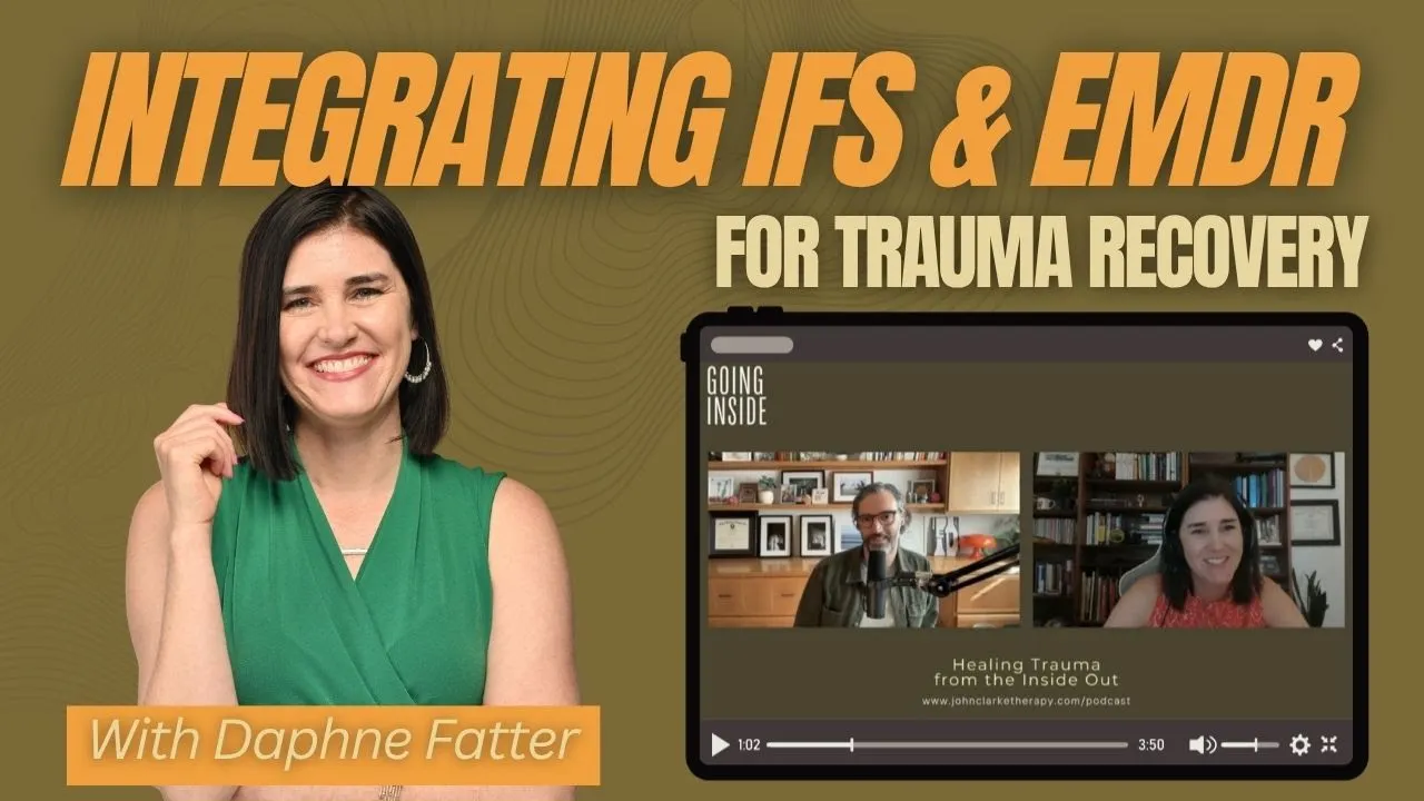 Integrating IFS & EMDR for Trauma Recovery with Dr. Daphne Fatter