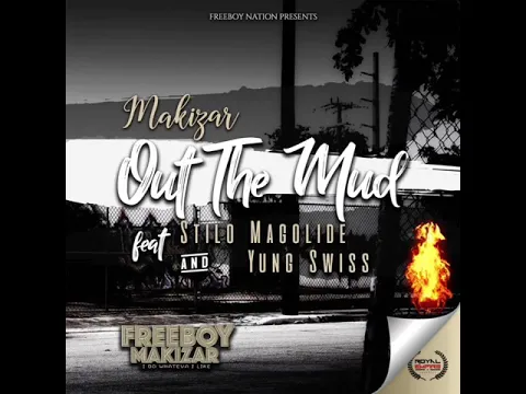 Download MP3 Makizar - Out the mud ft Stilo Magolide & Yung Swiss