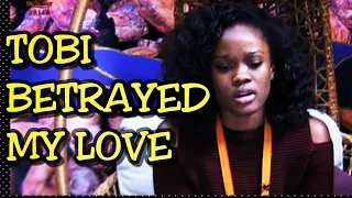 ceec accuses tobi of betraying her trust and friendship bb naija 2018