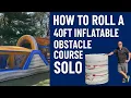 Roll a 40ft Inflatable Obstacle Course Solo Step-by-Step SOP