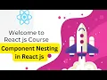 Component Nesting in React js React js full course