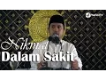Kajian Islam: Nikmat Dalam Sakit - Ustadz Abdullah Zaen MA