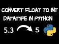 Convert float to int in python using 2 methods How to convert float to integer datatype