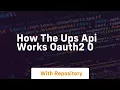 How the ups api works oauth2 0