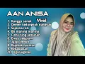 Lagu FULL ALBUM TERBARU 2025 AAN ANISA KANGGO SENOK - DEMEN KEDUNGSUK DUNGSUK - SEJERONE ATI 