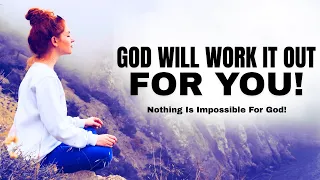 God Has Already Worked It Out For You ; Stop Worrying and Trust God!
