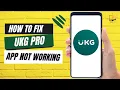 How to Fix UKG Pro App Not Working