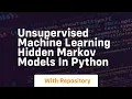 Unsupervised machine learning hidden markov models in python