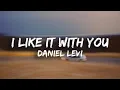 Daniel Levi - I Like It With You