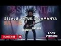 SELALU UNTUK SELAMANYA I FATUR I ROCK VERSION