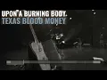 Texas Blood Money - Upon A Burning Body