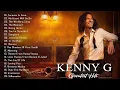 Lagu Kenny G Greatest Hits Full Album - Kenny G Best Collection