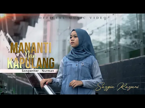 Download MP3 Sazqia Rayani - Mananti Nan Kapulang (Official Music Video)