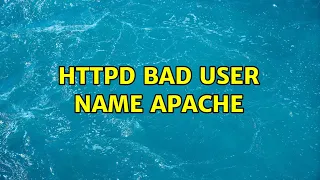 httpd bad user name apache 2 Solutions