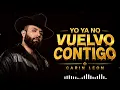 Yo Ya No Vuelvo Contigo 💔 – Carín León | La Canción de Desamor Que Está Conquistando Corazones 2026