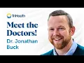 Meet Dr Jonathan Buck Internal Medicine Physician at TriHealth
