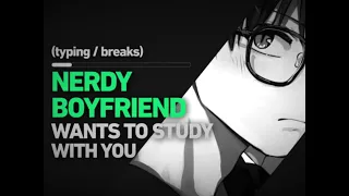 Nerdy Boyfriend Wants To Study Together Boyfriend Asmr 