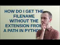 How do I get the filename without the extension from a path in Python