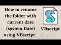 How to Rename Folder with Name as Current Date using VBscript