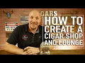 How to Create a Cigar Shop Lounge