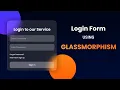Create Stunning Glassmorphism Login Form with FREE Source Code