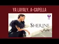 Ya layaly ACAPELLA/ VOCALS ONLY. Sherine.