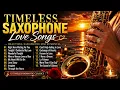 Saxophone Instrumental Love Songs 🎷 Timeless Romantic Hits for Relaxing & Dinner