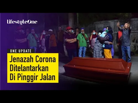 MIRIS! Tim Medis Diduga Telantarkan Jenazah Corona, Tangis Keluarga Pecah | lifestyleOne