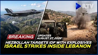Israel Daily News - August 27, 2026 | Hezbollah Targets IDF as Israel Strikes Southern Lebanon