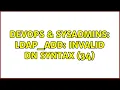 DevOps SysAdmins ldap - add Invalid DN syntax 34