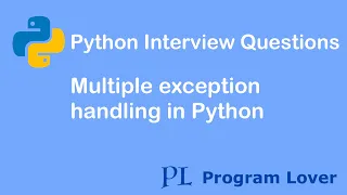 Python Interview Questions Multiple exception handling in Python