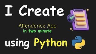 I CREATE ATTENDANCE APP IN 2 MIN USING PYTHON LEARN PYTHON BY BUILDING SIMPLE PROJECTS