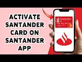 How To Activate Santander Card On Santander App 2024 Santander Card Activation Guide