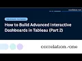 How to Build Advanced Interactive Dashboards in Tableau Part 2