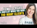 How to Create a Waitlist When You Have Too Many Clients