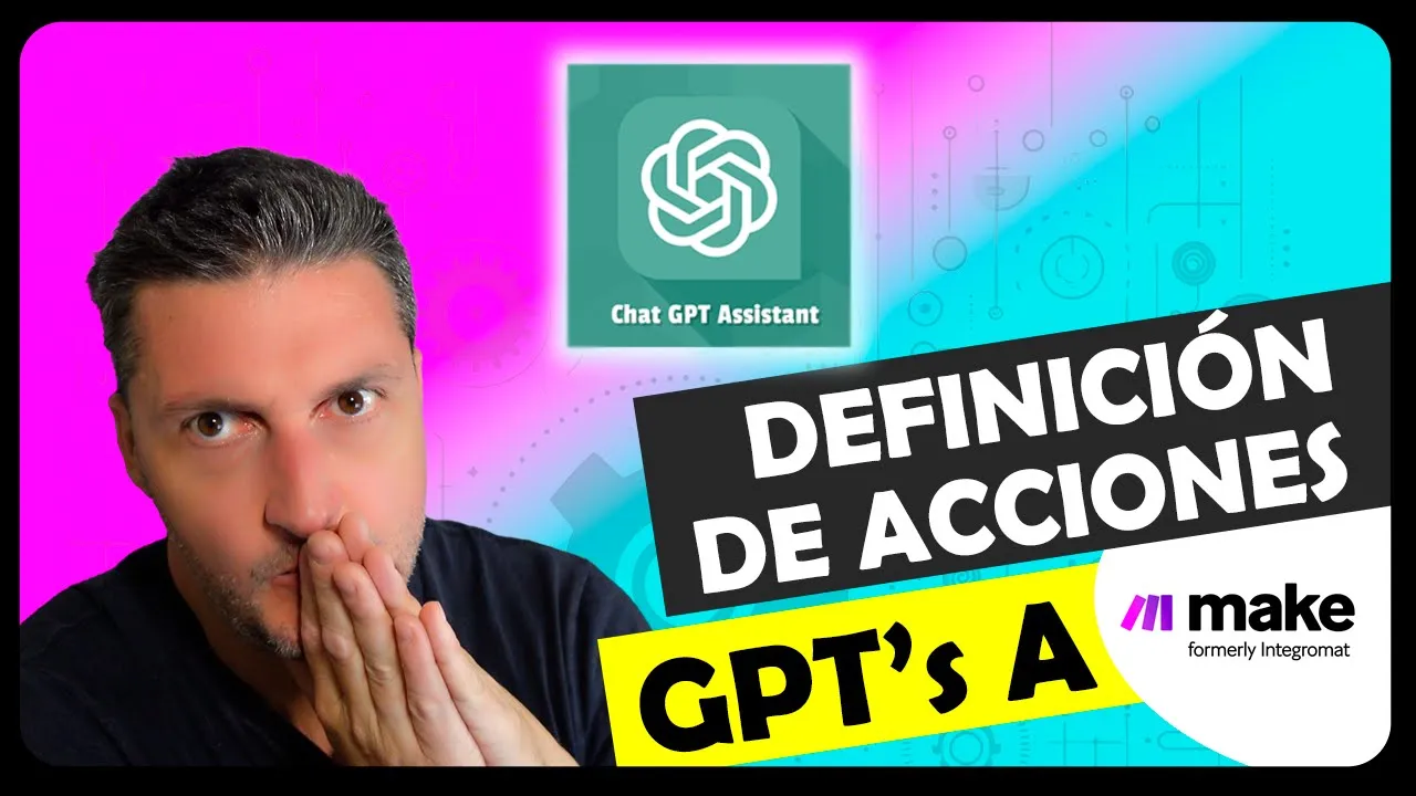 ¡Da Superpoderes a tu GPT! Aprende a Añadir ACCIONES Fácilmente 🚀. Conéctalo con MAKE (Integromat)
