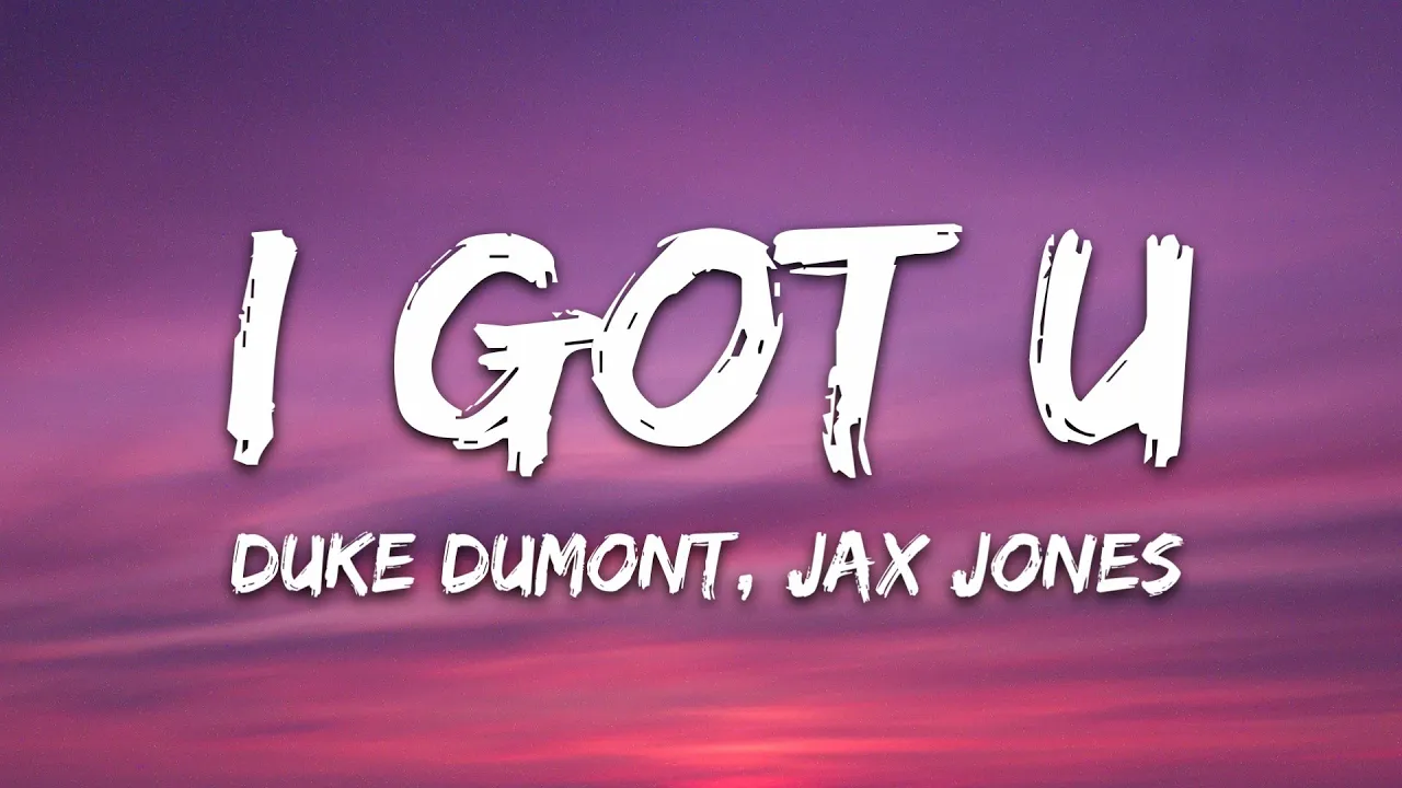 Duke Dumont - I Got U (Lyrics) ft. Jax Jones