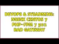 DevOps SysAdmins Nginx CentOS 7 PHP-FPM 7 502 Bad Gateway