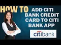How to add Citi Bank Credit Card To Citi Bank App I DOUBLE Z