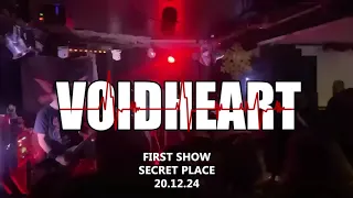 VOIDHEART FIRST SHOW - LIVE SECRET PLACE