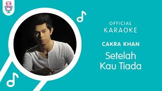 Download Cakra Khan – Setelah Kau Tiada (Official Karaoke Version) MP3