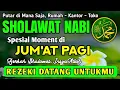 Lagu SHOLAWAT PENARIK REZEKI PALING DAHSYAT, Sholawat Nabi Muhammad SAW, SALAWAT JIBRIL PALING MERDU