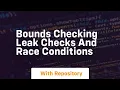 bounds checking leak checks and race conditions