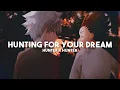 Hunting for your Dream - Hunter x Hunter (slowed + reverb)
