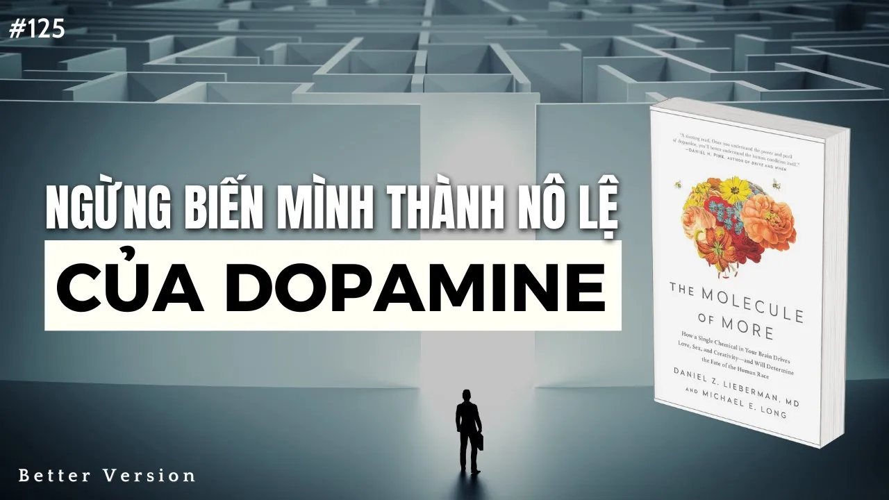 Outline Video Ngừng biến mình thành nô lệ của Dopamine tham lam | Sách The Molecule of More