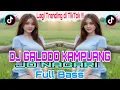 Download Lagu DJ GALODO KAMPUANG JO NAGARI -  MIXTAPE TRENDING TIKTOK 2025 FULL BASS BY AXSELLOW RMX