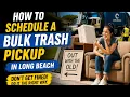 How to schedule a bulk trash pickup in Long Beach