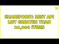 Sharepoint Rest API list greater than 20 000 items 2 Solutions