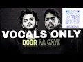 Door Aa Gaye || Vocals Only || Vishal Mishra