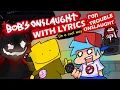 Bob's Onslaught WITH LYRICS (in a cool way) / Bob Part 2 | FRIDAY NIGHT FUNKIN' with Lyrics!